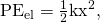 Rendered by QuickLaTeX.com {\text{PE}}_{\text{el}}=\frac{1}{2}{\mathrm{kx}}^{2},