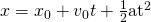 Rendered by QuickLaTeX.com x={x}_{0}+{v}_{0}t+\frac{1}{2}{\text{at}}^{2}