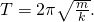 Rendered by QuickLaTeX.com T=2\pi \sqrt{\frac{m}{k}}\text{.}