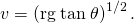 Rendered by QuickLaTeX.com v=\left(\text{rg}\phantom{\rule{0.25em}{0ex}}\text{tan}\phantom{\rule{0.25em}{0ex}}\theta {\right)}^{1/2}\text{.}