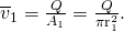 Rendered by QuickLaTeX.com {\overline{v}}_{1}=\frac{Q}{{A}_{1}}=\frac{Q}{{\mathrm{\pi r}}_{1}^{2}}\text{.}