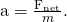 Rendered by QuickLaTeX.com \mathbf{\text{a}}=\frac{{\mathbf{\text{F}}}_{\text{net}}}{m}.
