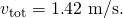 Rendered by QuickLaTeX.com {v}_{\text{tot}}=1\text{.}\text{42 m/s.}