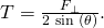 Rendered by QuickLaTeX.com T=\frac{{F}_{\perp }}{2\phantom{\rule{0.25em}{0ex}}\text{sin}\phantom{\rule{0.25em}{0ex}}\left(\theta \right)}.
