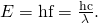 Rendered by QuickLaTeX.com E=\text{hf}=\frac{\text{hc}}{\lambda }.