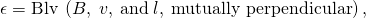 Rendered by QuickLaTeX.com \epsilon =\text{Blv}\phantom{\rule{0.25em}{0ex}}\left(B,\phantom{\rule{0.25em}{0ex}}v,\phantom{\rule{0.25em}{0ex}}\text{and}\phantom{\rule{0.25em}{0ex}}l,\phantom{\rule{0.25em}{0ex}}\text{mutually perpendicular}\right),