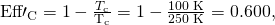 Rendered by QuickLaTeX.com {\text{Eff}\prime }_{\text{C}}=1-\frac{{T}_{\text{c}}}{{\text{T′}}_{\text{c}}}=\text{1}-\frac{\text{100 K}}{\text{250 K}}=0.600,