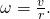 Rendered by QuickLaTeX.com \omega =\frac{v}{r}\text{.}
