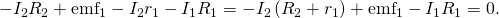 Rendered by QuickLaTeX.com -{I}_{2}{R}_{2}+{\text{emf}}_{1}-{I}_{2}{r}_{1}-{I}_{1}{R}_{1}=-{I}_{2}\left({R}_{2}+{r}_{1}\right)+{\text{emf}}_{1}-{I}_{1}{R}_{1}=0.