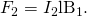 Rendered by QuickLaTeX.com {F}_{2}={I}_{2}{\text{lB}}_{1}.