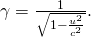 Rendered by QuickLaTeX.com \gamma =\frac{1}{\sqrt{1-\frac{{u}^{2}}{{c}^{2}}}}.