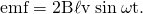 Rendered by QuickLaTeX.com \text{emf}=\text{2}\mathrm{B\ell v}\phantom{\rule{0.25em}{0ex}}\text{sin}\phantom{\rule{0.25em}{0ex}}\mathrm{\omega t}\text{.}