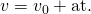 Rendered by QuickLaTeX.com v={v}_{0}+\text{at}.