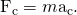 Rendered by QuickLaTeX.com {\text{F}}_{\text{c}}={m\text{a}}_{\text{c}}.