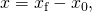 Rendered by QuickLaTeX.com \text{Δ}x={x}_{\text{f}}-{x}_{0},