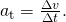 Rendered by QuickLaTeX.com {a}_{\text{t}}=\frac{\Delta v}{\Delta t}\text{.}
