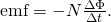 Rendered by QuickLaTeX.com \text{emf}=-N\frac{\Delta \Phi }{\Delta t}\text{.}
