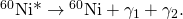 Rendered by QuickLaTeX.com {}^{\text{60}}\text{Ni*}\to {}^{\text{60}}\text{Ni}+{\gamma }_{1}+{\gamma }_{2}.