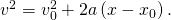 Rendered by QuickLaTeX.com {v}^{2}={v}_{0}^{2}+2a\left(x-{x}_{0}\right).