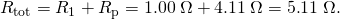 Rendered by QuickLaTeX.com {R}_{\text{tot}}={R}_{1}+{R}_{\text{p}}=1\text{.}\text{00}\phantom{\rule{0.25em}{0ex}}\Omega +4\text{.}\text{11}\phantom{\rule{0.25em}{0ex}}\Omega =5\text{.}\text{11}\phantom{\rule{0.25em}{0ex}}\Omega .