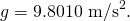Rendered by QuickLaTeX.com g=9\text{.}{\text{8010 m/s}}^{2}.
