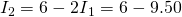 Rendered by QuickLaTeX.com {I}_{2}=6-{2I}_{1}=6-9.50