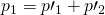 Rendered by QuickLaTeX.com {p}_{1}=p\prime {}_{1}+p\prime {}_{2}