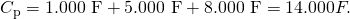 Rendered by QuickLaTeX.com {C}_{\text{p}}=1\text{.}\text{000 µF}+5\text{.}\text{000 µF}+8\text{.}\text{000 µF}=\text{14}\text{.}000 µF.