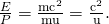 Rendered by QuickLaTeX.com \frac{E}{P}=\frac{{\text{γmc}}^{2}}{\text{γmu}}=\frac{{\text{c}}^{2}}{\text{u}}.