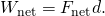 Rendered by QuickLaTeX.com {W}_{\text{net}}={F}_{\text{net}}d.