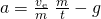 Rendered by QuickLaTeX.com a=\frac{{v}_{\text{e}}}{m}\phantom{\rule{0.25em}{0ex}}\frac{\text{Δ}m}{\text{Δ}t}-g