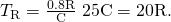 Rendered by QuickLaTeX.com {T}_{\text{º}\text{R}}=\frac{0\text{.}8\text{º}\text{R}}{\text{º}\text{C}}\phantom{\rule{0.15em}{0ex}}×\phantom{\rule{0.15em}{0ex}}\text{25}\text{º}\text{C}=\text{20}\text{º}\text{R}\text{.}