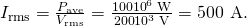 Rendered by QuickLaTeX.com {I}_{\text{rms}}=\frac{{P}_{\text{ave}}}{{V}_{\text{rms}}}=\frac{\text{100}×{\text{10}}^{6}\phantom{\rule{0.25em}{0ex}}\text{W}}{\text{200}×{\text{10}}^{3}\phantom{\rule{0.25em}{0ex}}\text{V}}=\text{500 A}.