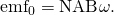 Rendered by QuickLaTeX.com {\text{emf}}_{0}=\text{NAB}\omega \text{.}