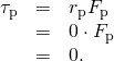 Rendered by QuickLaTeX.com \begin{array}{lll}{\tau }_{\text{p}}& =& {r}_{\text{p}}{F}_{\text{p}}\\ & =& 0\cdot {F}_{\text{p}}\\ & =& 0.\end{array}
