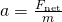 Rendered by QuickLaTeX.com a=\frac{{F}_{\text{net}}}{m}