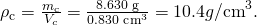 Rendered by QuickLaTeX.com {\rho }_{\text{c}}=\frac{{m}_{\text{c}}}{{V}_{c}}=\frac{8\text{.}\text{630 g}}{0\text{.830 c}{\text{m}}^{3}}=\text{10}\text{.}4 g{\text{/cm}}^{3}.
