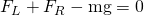 Rendered by QuickLaTeX.com {F}_{L}+{F}_{R}-\text{mg}=0