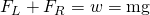 Rendered by QuickLaTeX.com {F}_{L}+{F}_{R}=w=\text{mg}