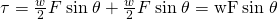Rendered by QuickLaTeX.com \tau =\frac{w}{2}F\phantom{\rule{0.25em}{0ex}}\text{sin}\phantom{\rule{0.25em}{0ex}}\theta +\frac{w}{2}F\phantom{\rule{0.25em}{0ex}}\text{sin}\phantom{\rule{0.25em}{0ex}}\theta =\text{wF}\phantom{\rule{0.25em}{0ex}}\text{sin}\phantom{\rule{0.25em}{0ex}}\theta