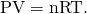 Rendered by QuickLaTeX.com \text{PV}=\text{nRT}.