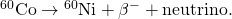 Rendered by QuickLaTeX.com {}^{\text{60}}\text{Co}\to {}^{\text{60}}\text{Ni}+{\beta }^{-}+\text{neutrino.}