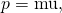 Rendered by QuickLaTeX.com p=\text{γmu},