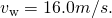 Rendered by QuickLaTeX.com {v}_{\text{w}}=\text{16}\text{.}0 m/s\text{.}