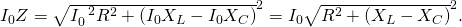Rendered by QuickLaTeX.com {I}_{0}Z=\sqrt{{I}_{0}^{\phantom{\rule{0.50em}{0ex}}2}{R}^{2}+\left({I}_{0}{X}_{L}-{I}_{0}{X}_{C}{\right)}^{2}}={I}_{0}\sqrt{{R}^{2}+\left({X}_{L}-{X}_{C}{\right)}^{2}}\text{.}
