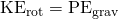 Rendered by QuickLaTeX.com {\text{KE}}_{\text{rot}}={\text{PE}}_{\text{grav}}
