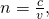 Rendered by QuickLaTeX.com n=\frac{c}{v},