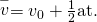 Rendered by QuickLaTeX.com \stackrel{-}{v}={v}_{0}+\frac{1}{2}\text{at}\text{.}