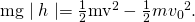 Rendered by QuickLaTeX.com \text{mg}\mid h\mid =\frac{1}{2}{\text{mv}}^{2}-\frac{1}{2}m{{v}_{0}}^{2}\text{.}