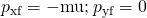 Rendered by QuickLaTeX.com {p}_{\text{xf}}=-\text{mu}\text{;}\phantom{\rule{0.25em}{0ex}}{p}_{\text{yf}}=0